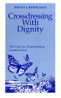 [ Crossdressing With Dignity : The Case for Transcending Gender Lines ]